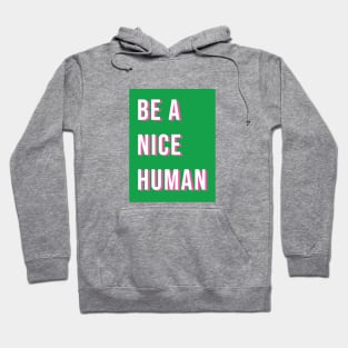 Be a nice human Hoodie